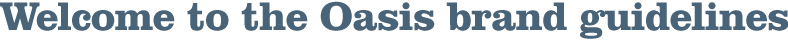 Welcome to the Oasis brand guidelines