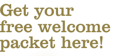 Get your free welcome packet here! Get your free welcome packet here!