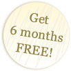 Get 6 Months Free! Get 6 Months Free!